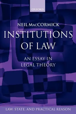 A jog intézményei: Egy jogelméleti esszé - Institutions of Law: An Essay in Legal Theory