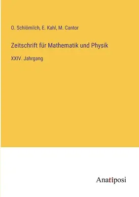 Journal of Mathematics and Physics: XXIV. kötet - Zeitschrift fr Mathematik und Physik: XXIV. Jahrgang