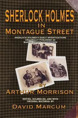 Sherlock Holmes a Montague utcában: Sherlock Holmes korai nyomozásai Eredetileg Martin Hewitt kalandjai címen jelent meg - Sherlock Holmes in Montague Street: Sherlock Holmes's Early Investigations Originally Presented as Martin Hewitt Adventures