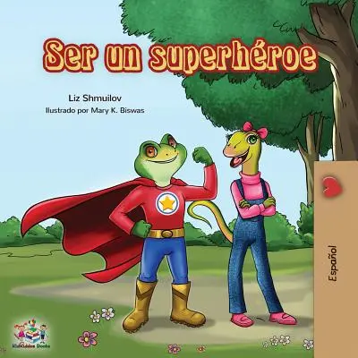 Ser un superhroe: Szuperhősnek lenni -spanyol kiadás - Ser un superhroe: Being a Superhero -Spanish edition