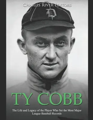 Ty Cobb: A legtöbb Major League Baseball-rekordot felállító játékos élete és öröksége - Ty Cobb: The Life and Legacy of the Player Who Set the Most Major League Baseball Records