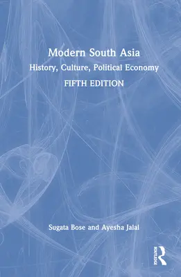 Modern Dél-Ázsia: történelem, kultúra, politikai gazdaságtan - Modern South Asia: History, Culture, Political Economy