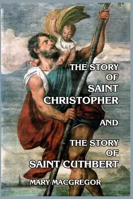 Szent Kristóf története és Szent Cuthbert története - The Story of Saint Christopher and The Story of Saint Cuthbert