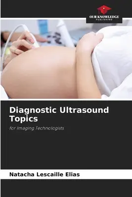 Diagnosztikai ultrahang témák - Diagnostic Ultrasound Topics