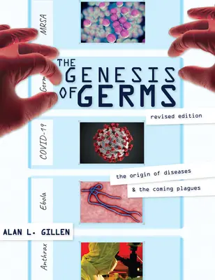 A baktériumok genezise: A betegségek eredete és a közelgő járványok - The Genesis of Germs: The Origin of Diseases & the Coming Plagues