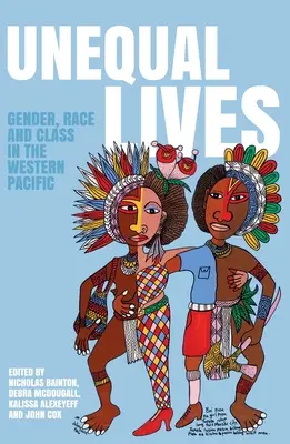 Egyenlőtlen életek: Gender, Race and Class in the Western Pacific - Unequal Lives: Gender, Race and Class in the Western Pacific