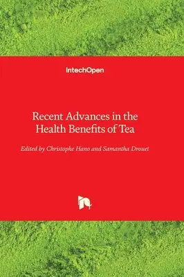 A tea egészségügyi előnyeinek legújabb eredményei - Recent Advances in the Health Benefits of Tea
