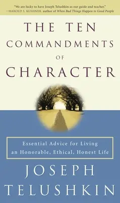 A jellem tízparancsolata: Alapvető tanácsok a tisztességes, etikus, becsületes élethez - The Ten Commandments of Character: Essential Advice for Living an Honorable, Ethical, Honest Life