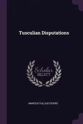 Tusculai disputációk - Tusculian Disputations