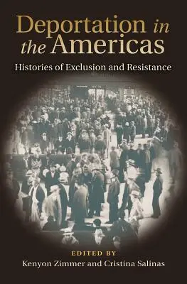 Deportálás Amerikában: A kirekesztés és az ellenállás történetei - Deportation in the Americas: Histories of Exclusion and Resistance