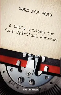 Szóról szóra: A Daily Lexicon for Your Spiritual Journey (Napi lexikon a lelki utazásodhoz) - Word for Word: A Daily Lexicon for Your Spiritual Journey