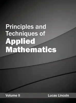 Az alkalmazott matematika alapelvei és technikái: II. kötet - Principles and Techniques of Applied Mathematics: Volume II