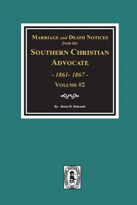 Házassági és halálozási értesítések a Southern Christian Advocate című lapból, 1861-1867. (2. kötet) - Marriage and Death Notices from the Southern Christian Advocate, 1861-1867. (Vol. #2)