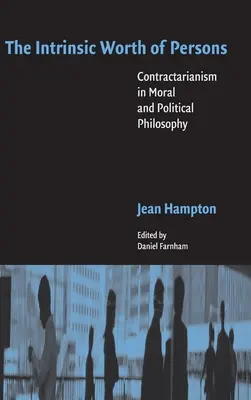 A személyek belső értéke: Contractarianism in Moral and Political Philosophy (A kontraktualizmus az erkölcs- és politikai filozófiában) - The Intrinsic Worth of Persons: Contractarianism in Moral and Political Philosophy