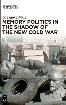 Emlékezetpolitika az új hidegháború árnyékában - Memory Politics in the Shadow of the New Cold War