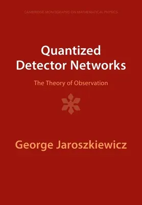 Kvantált detektorhálózatok: A megfigyelés elmélete - Quantized Detector Networks: The Theory of Observation