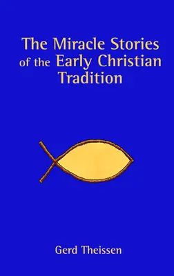 A korai keresztény hagyomány csodatörténetei - The Miracle Stories of the Early Christian Tradition