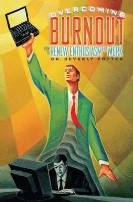 A munkahelyi kiégés leküzdése: Hogyan újítsuk fel a munka iránti lelkesedést - Overcoming Job Burnout: How to Renew Enthusiasm for Work