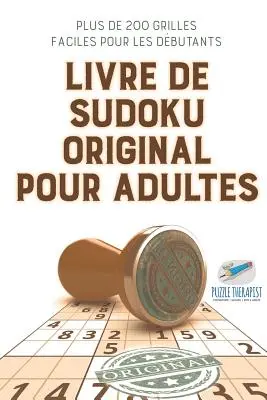 Livre de Sudoku original pour adultes Plus de 200 grille faciles pour les dbutants - Livre de Sudoku original pour adultes Plus de 200 grilles faciles pour les dbutants