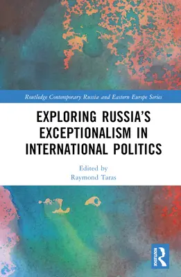 Oroszország kivételességének feltárása a nemzetközi politikában - Exploring Russia's Exceptionalism in International Politics