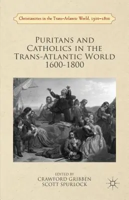 Puritánok és katolikusok a transzatlanti világban 1600-1800 között - Puritans and Catholics in the Trans-Atlantic World 1600-1800