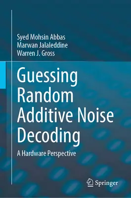 Véletlenszerű additív zaj dekódolása: Hardveres perspektíva - Guessing Random Additive Noise Decoding: A Hardware Perspective