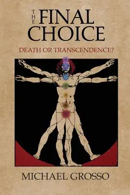 A végső választás: Halál vagy transzcendencia? - The Final Choice: Death or Transcendence?