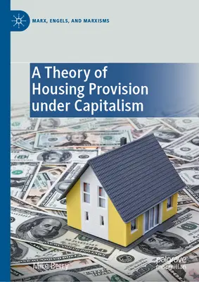 A lakásellátás elmélete a kapitalizmusban - A Theory of Housing Provision Under Capitalism