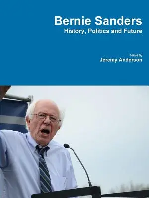 Bernie Sanders - történelem, politika és jövő - Bernie Sanders - History, Politics and Future