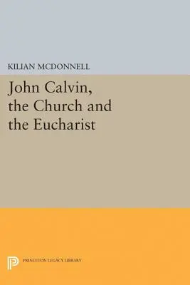 Kálvin János, az egyház és az Eucharisztia - John Calvin, the Church and the Eucharist