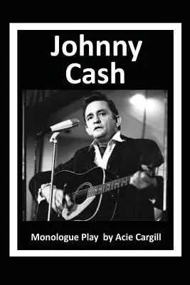 Johnny Cash: Cash Cash: Monológos színdarab - Johnny Cash: Monologue Play