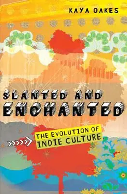 Slanted and Enchanted: Az indie kultúra fejlődése - Slanted and Enchanted: The Evolution of Indie Culture