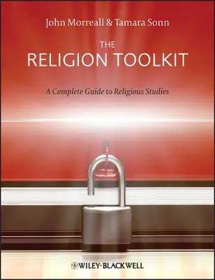 A vallási eszköztár - Teljes útmutató a vallási tanulmányokhoz - The Religion Toolkit - A Complete Guide toReligious Studies