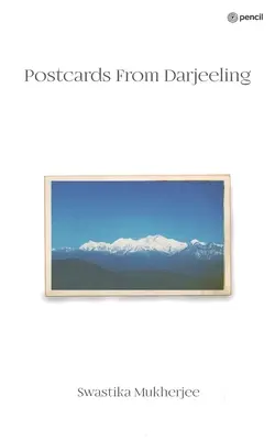 Képeslapok Darjeelingből: Egy elveszett barátság története - Postcards From Darjeeling: The tale of a lost friendship