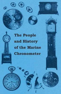 A tengeri és a zsebkronométer emberei és története - The People and History of The Marine and Pocket Chronometer