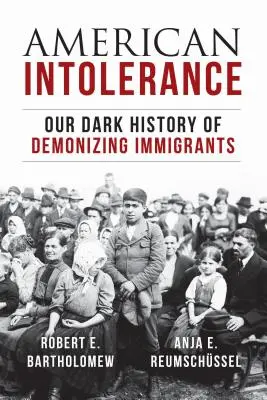 Amerikai intolerancia: A bevándorlók démonizálásának sötét története - American Intolerance: Our Dark History of Demonizing Immigrants