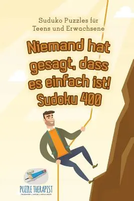 Niemand hat gesagt, dass es einfach ist! Sudoku 400 Suduko Puzzles fr Teens und Erwachsene