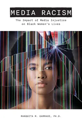 Médiarasszizmus: A média igazságtalanságának hatása a fekete nők életére - Media Racism: The Impact of Media Injustice on Black Women's Lives