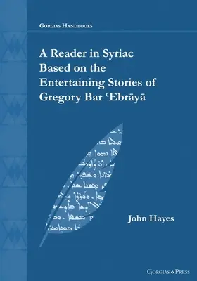 Szír nyelvű olvasmány Gregory Bar ʿEbrāyā szórakoztató történetei alapján - A Reader in Syriac Based on the Entertaining Stories of Gregory Bar ʿEbrāyā