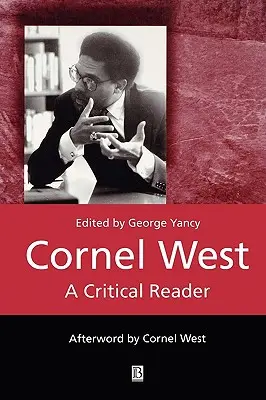 Cornel West: Cornel Westel: A Critical Reader - Cornel West: A Critical Reader