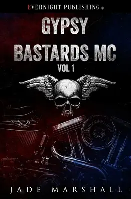 Gypsy Bastards MC: Első kötet - Gypsy Bastards MC: Volume One