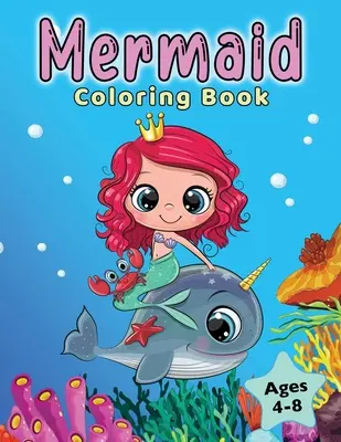 Sellő színezőkönyv: 4-8 éves gyerekeknek - Mermaid Coloring Book: For Kids Ages 4-8