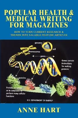 Népszerű egészségügyi és orvosi írás magazinok számára: Hogyan alakítsuk át az aktuális kutatásokat és trendeket eladható cikkekké? - Popular Health & Medical Writing for Magazines: How to Turn Current Research & Trends Into Salable Feature Articles