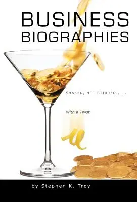 Üzleti életrajzok: ... egy kis csavarral - Business Biographies: Shaken, Not Stirred ... with a Twist