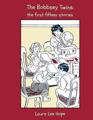 A Bobbsey-ikrek: Az első tizenöt történet, köztük vidám napok kint és bent, vidéken, a tengerparton, az iskolában, a hóesésben L - The Bobbsey Twins: The First Fifteen Stories, Including Merry Days Indoors and Out, in the Country, at the Seashore, at School, at Snow L