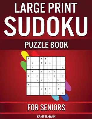 Nagyméretű Sudoku rejtvénykönyv időseknek: 250 könnyen megoldható Sudoku időseknek utasításokkal és megoldásokkal - Nagyméretű nyomtatásban - Large Print Sudoku Puzzle Book for Seniors: 250 Easy to Solve Sudokus for Seniors with Instructions and Solutions - Large Print