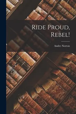 Lovagolj büszkén, lázadó! - Ride Proud, Rebel!