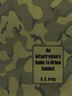 A gyalogosok útmutatója a városi harcokhoz - An Infantryman's Guide to Urban Combat