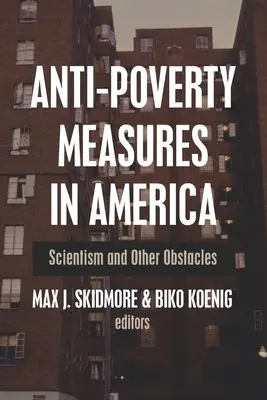 Szegénységellenes intézkedések Amerikában: Scientizmus és más akadályok - Anti-Poverty Measures in America: Scientism and Other Obstacles