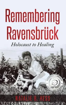 Emlékezés Ravensbrckre: a holokausztból a gyógyulásig - Remembering Ravensbrck: Holocaust to Healing